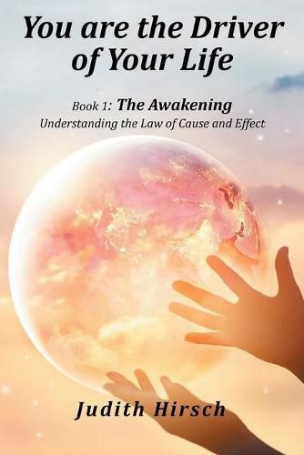 Cover image for You Are the Driver of Your Life: Book 1: the Awakening