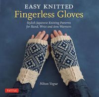Cover image for Easy Knitted Fingerless Gloves: Stylish Japanese Knitting Patterns for Hand, Wrist and Arm Warmers