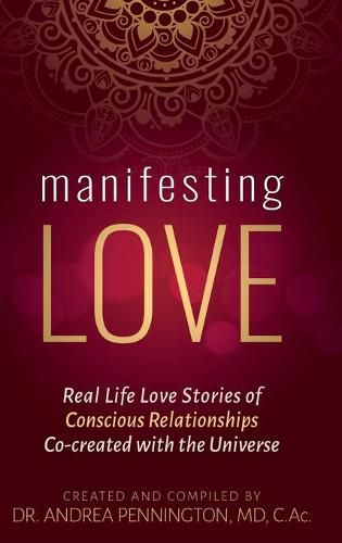 Cover image for Manifesting Love: Real Life Love Stories of Conscious Relationships Co-created with the Universe