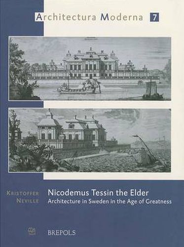 Cover image for Nicodemus Tessin the Elder: Architecture in Sweden in the Age of Greatness