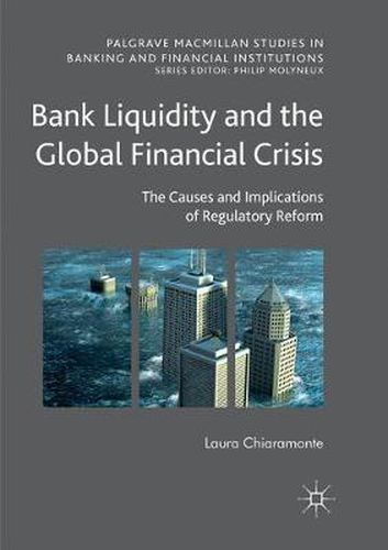 Cover image for Bank Liquidity and the Global Financial Crisis: The Causes and Implications of Regulatory Reform