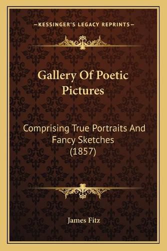 Gallery of Poetic Pictures: Comprising True Portraits and Fancy Sketches (1857)