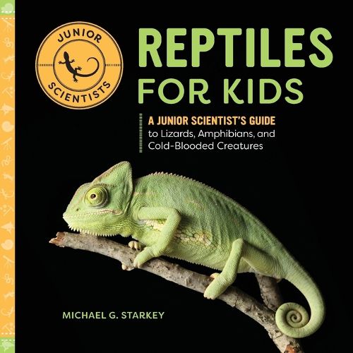 Cover image for Reptiles for Kids: A Junior Scientist's Guide to Lizards, Amphibians, and Cold-Blooded Creatures