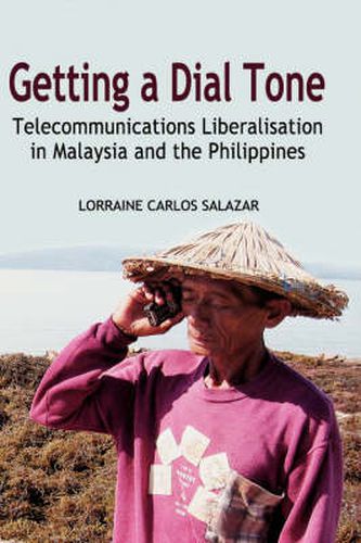 Cover image for Getting a Dial Tone: Telecommunications Liberalisation in Malaysia and the Philippines