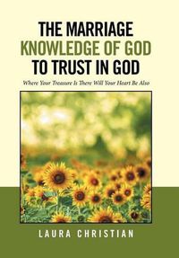 Cover image for The Marriage Knowledge of God to Trust in God