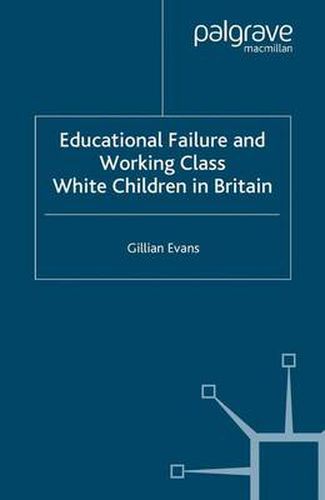 Cover image for Educational Failure and Working Class White Children in Britain