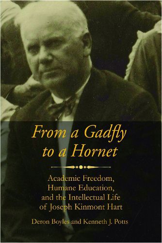 Cover image for From a Gadfly to a Hornet: Academic Freedom, Humane Education, and the Intellectual Life of Joseph Kinmont Hart