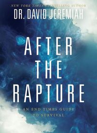 Cover image for After the Rapture: An End Times Guide to Survival