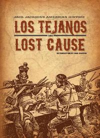 Cover image for Los Tejanos / Lost Cause: and, Lost Cause: Jack Jackson's American History