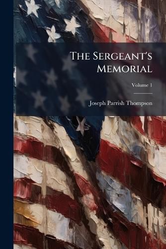 Cover image for The Sergeant's Memorial, Volume 1