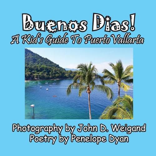 Cover image for Buenos Dias! a Kid's Guide to Puerto Vallarta