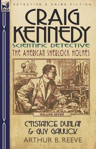 Cover image for Craig Kennedy-Scientific Detective: Volume 7-Constance Dunlap & Guy Garrick