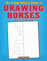 Cover image for The Young Artist's Guide to Drawing Horses Activity Book