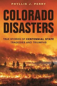 Cover image for Colorado Disasters: True Stories of Centennial State Tragedies and Triumphs