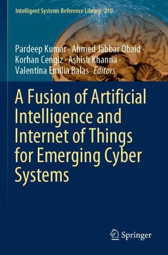 Cover image for A Fusion of Artificial Intelligence and Internet of Things for Emerging Cyber Systems