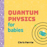 Cover image for Quantum Physics for Babies