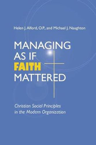 Cover image for Managing As If Faith Mattered: Christian Social Principles in the Modern Organization