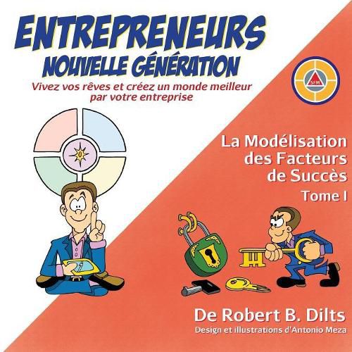 Cover image for La Modelisation des Facteurs de Succes Tome I: Entrepreneurs Nouvelle Generation: Vivez Vos Reves et Creez un Monde Meilleur par Votre Entreprise