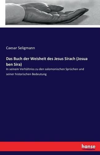 Cover image for Das Buch der Weisheit des Jesus Sirach (Josua ben Sira): In seinem Verhaltniss zu den salomonischen Spruchen und seiner historischen Bedeutung