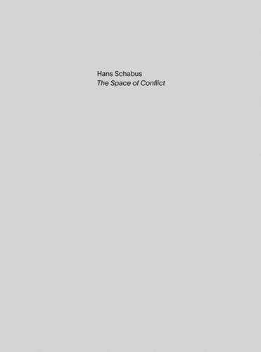 Cover image for Hans Schabus: The Space of Conflict