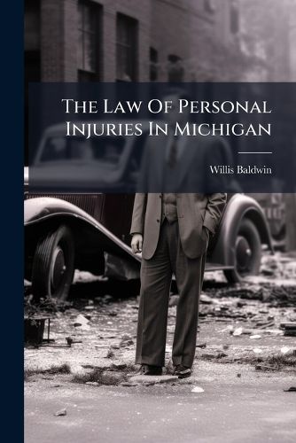 Cover image for The Law of Personal Injuries in Michigan