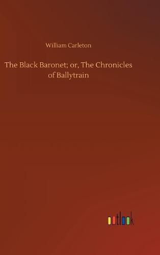 Cover image for The Black Baronet; or, The Chronicles of Ballytrain