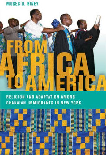 Cover image for From Africa to America: Religion and Adaptation Among Ghanaian Immigrants in New York