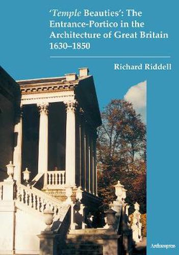 Cover image for 'Temple Beauties': The Entrance-Portico in the Architecture of Great Britain 1630-1850