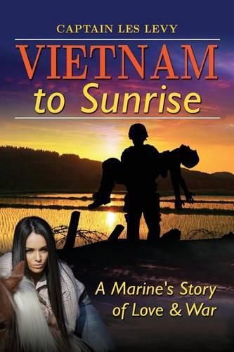 Cover image for Vietnam to Sunrise: A Marine's Story of Love & War