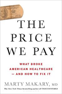 Cover image for The Price We Pay: What Broke American Health Care--and How to Fix It
