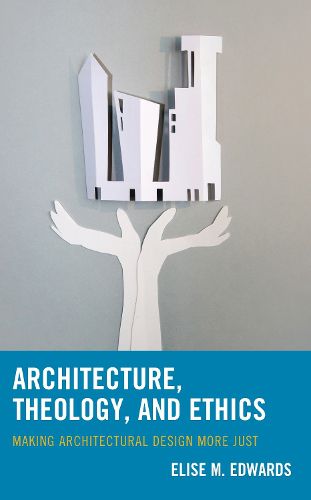 Cover image for Architecture, Theology, and Ethics