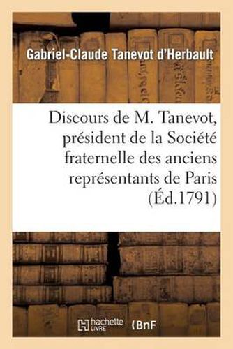 Discours de M. Tanevot, President de la Societe Fraternelle Des Anciens Representans: de la Commune de Paris A M. l'Eveque Du Calvados, Prononce A La Seance Du 2 Mai 1791