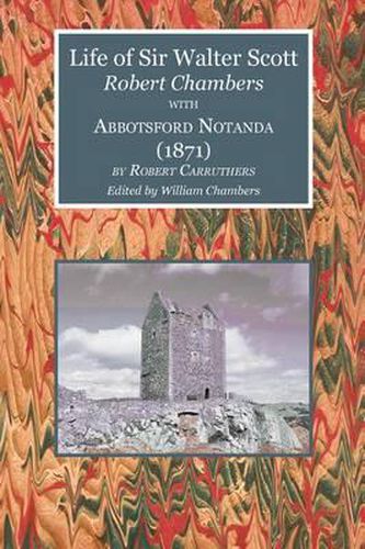 Cover image for Life of Sir Walter Scott with Abbotsford Notanda (1871)