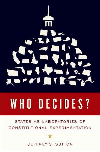 Cover image for Who Decides?: States as Laboratories of Constitutional Experimentation