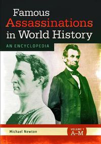 Cover image for Famous Assassinations in World History [2 volumes]: An Encyclopedia