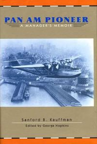 Cover image for Pan am Pioneer: A Manager's Memoir from Seaplane Clippers to Jumbo Jets