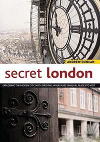 Cover image for Secret London: Exploring the Hidden City, with Original Walks and Unusual Places to Visit