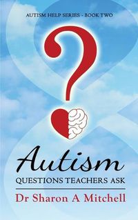 Cover image for Autism Questions Teachers Ask: Help for Home and School