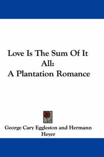 Cover image for Love Is the Sum of It All: A Plantation Romance