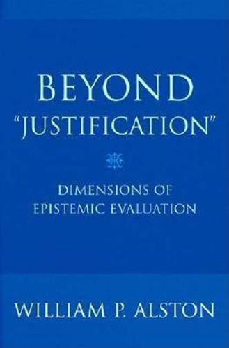 Cover image for Beyond Justification: Dimensions of Epistemic Evaluation