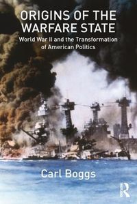 Cover image for Origins of the Warfare State: World War II and the Transformation of American Politics