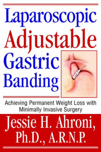 Cover image for Laparoscopic Adjustable Gastric Banding: Achieving Permanent Weight Loss with Minimally Invasive Surgery