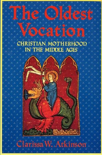 Cover image for The Oldest Vocation: Christian Motherhood in the Medieval West