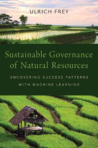 Cover image for Sustainable Governance of Natural Resources: Uncovering Success Patterns with Machine Learning