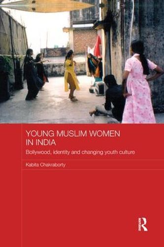 Cover image for Young Muslim Women in India: Bollywood, Identity and Changing Youth Culture