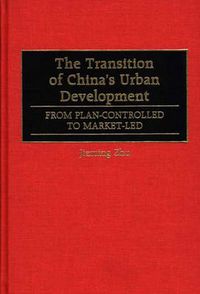 Cover image for The Transition of China's Urban Development: From Plan-Controlled to Market-Led