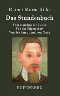 Cover image for Das Stundenbuch: Vom moenchischen Leben / Von der Pilgerschaft / Von der Armut und vom Tode