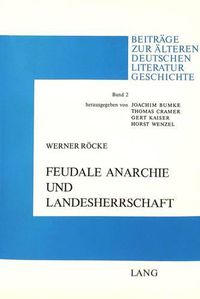 Cover image for Feudale Anarchie Und Landesherrschaft: Wirkungsmoeglichkeiten Didaktischer Literatur: . Thomasin Von Zerklaere -Der Waelsche Gast-