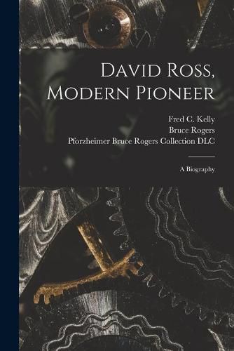 Cover image for David Ross, Modern Pioneer: a Biography