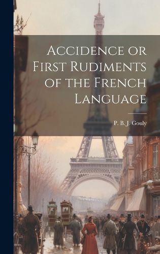 Cover image for Accidence or First Rudiments of the French Language